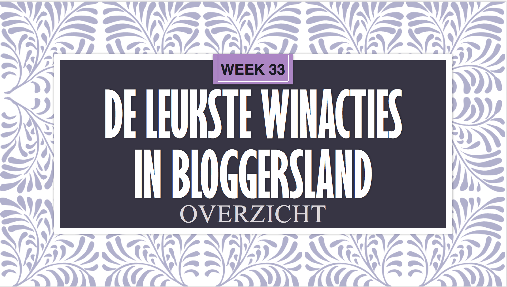 De leukste winacties in Bloggersland wk 33