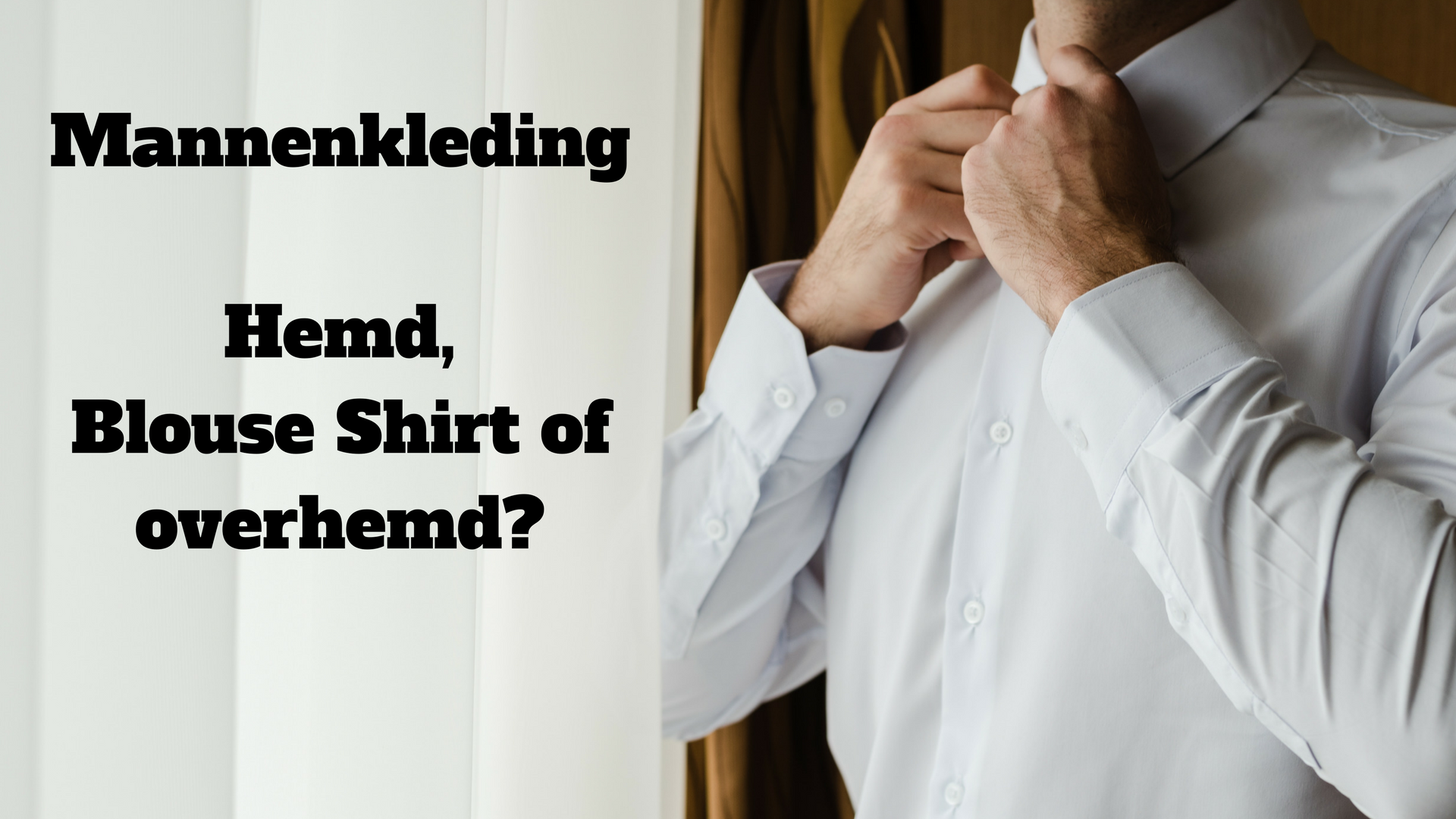 Mannenkleding; Hemd, shirt, overhemd of blouse?