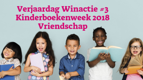 Verjaardag Winactie #3 Kinderboekenweek 2018 Vriendschap
