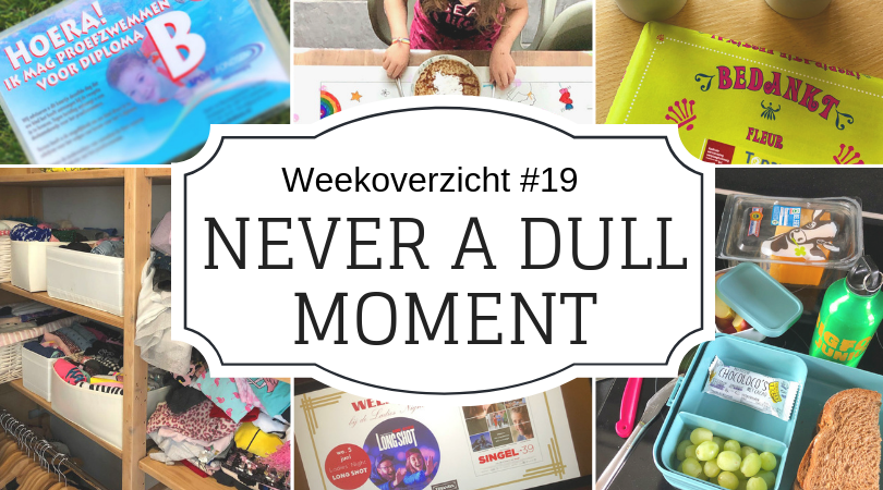 Weekoverzicht | Never a dull moment week 19 Back to school - al het begin is moeilijk