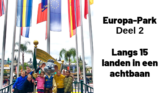 Europa-Park Deel 2 – langs 15 landen in een achtbaan