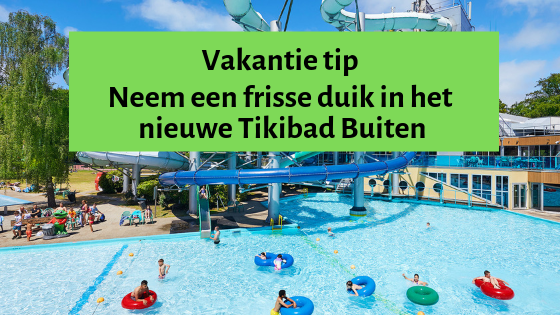 Vakantie tip | Neem een frisse duik in het nieuwe Tikibad Buiten