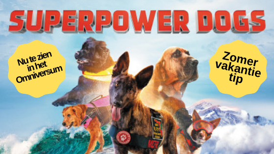 Vakantie Tip | Superpower Dogs in het Omniversum