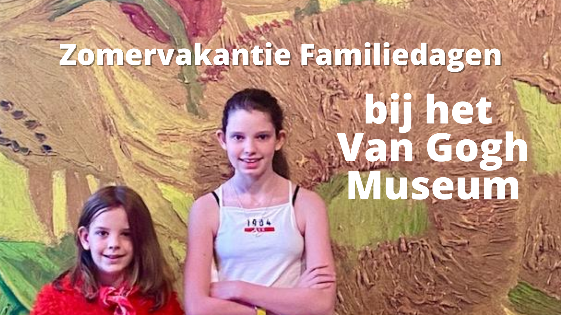 Zomervakantie Familiedagen bij het Van Gogh Museum